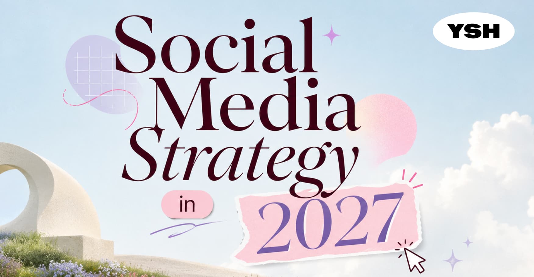 Social Media Marketing in 2027: The Complete Strategy Guide for Every Platform